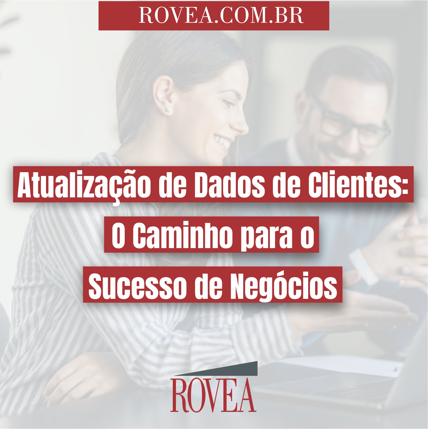 Atualização de Dados de Clientes: O Caminho Para o Sucesso de Negócios